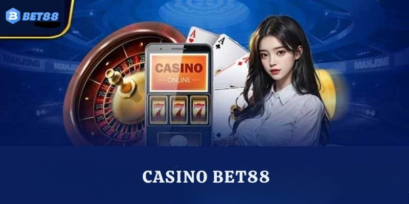 Casino BET88 - Sảnh chơi ưu việt, nhiều game hay