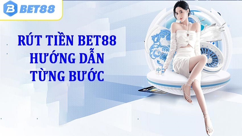 hướng dẫn rút tiền bet88