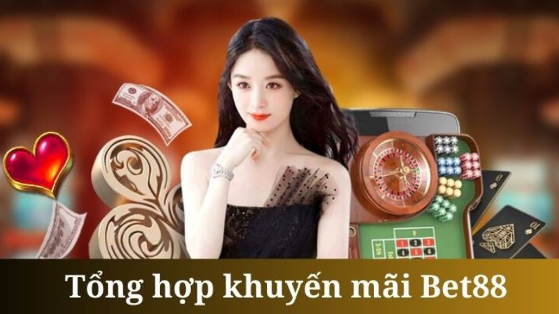 Tổng hợp chương trình khuyến mãi Bet88