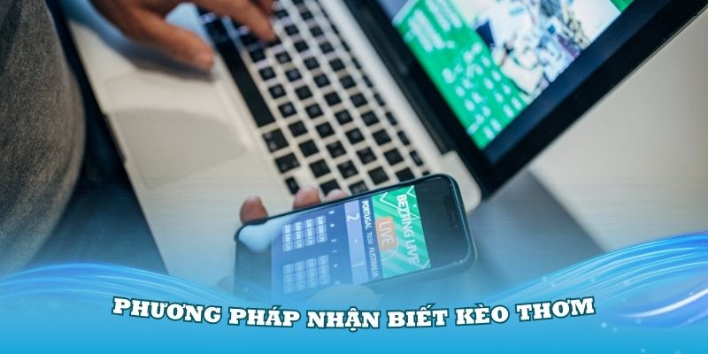 Cách nhận biết kèo thơm cực chuẩn